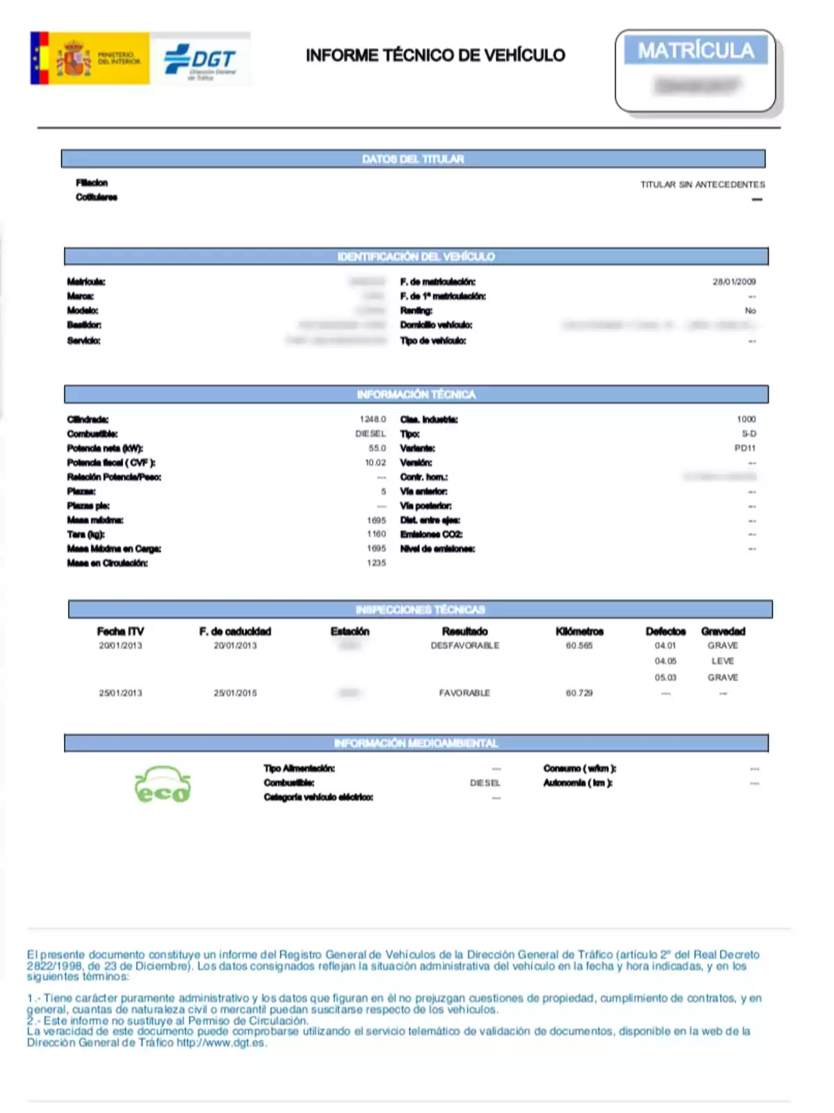 Informe técnico de vehículo emitido por la Dirección General de Tráfico de España con datos del titular, identificación del vehículo, información técnica, inspecciones técnicas, información medioambiental y advertencias legales al pie del documento Informe técnico de vehículo emitido por la Dirección General de Tráfico de España con datos del titular, identificación del vehículo, información técnica, inspecciones técnicas, información medioambiental y advertencias legales al pie del documento